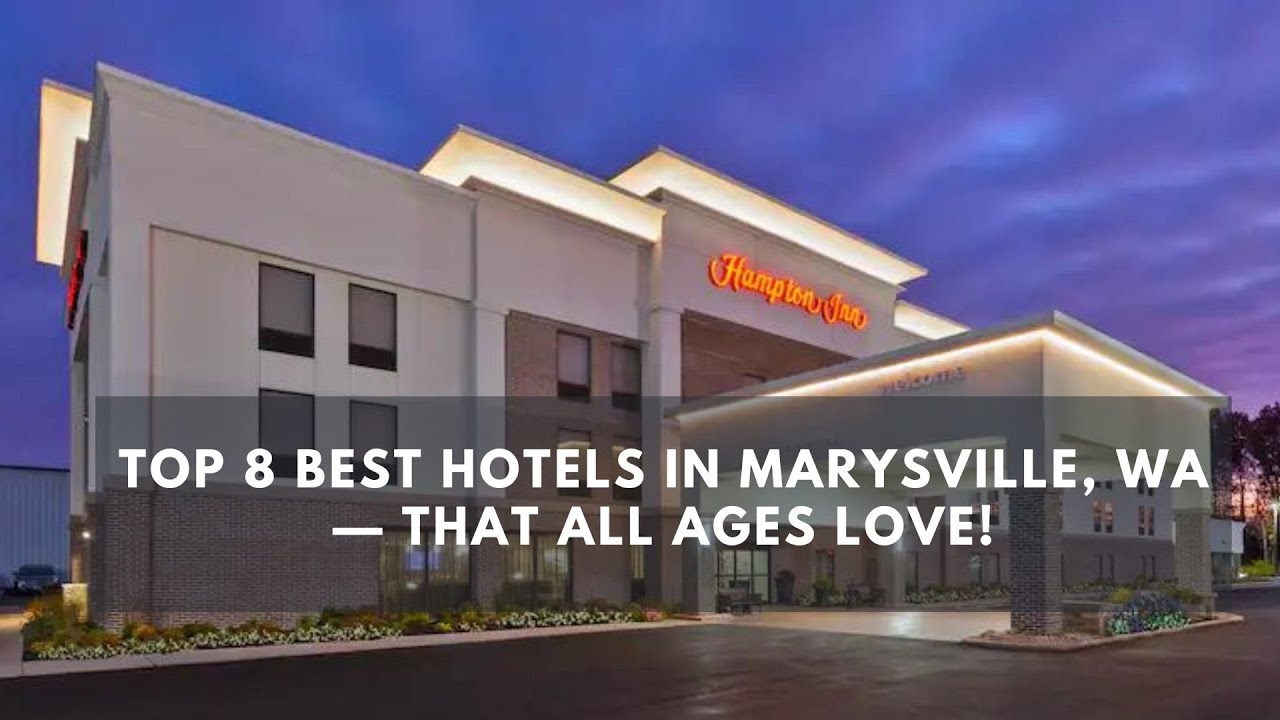 'Video thumbnail for Top 8 BEST Hotels in Marysville, WA — That All Ages Love!'
