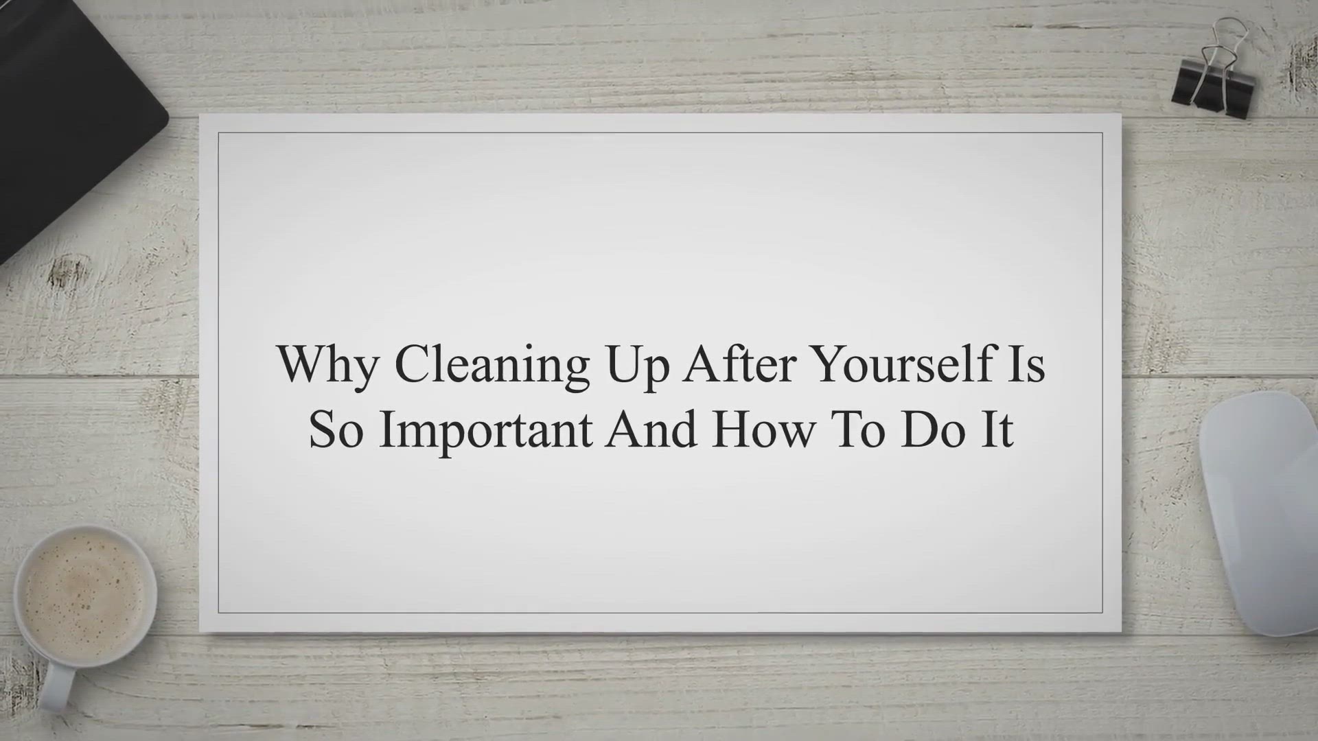 Video thumbnail for Why cleaning up after yourself is so important and how to do it