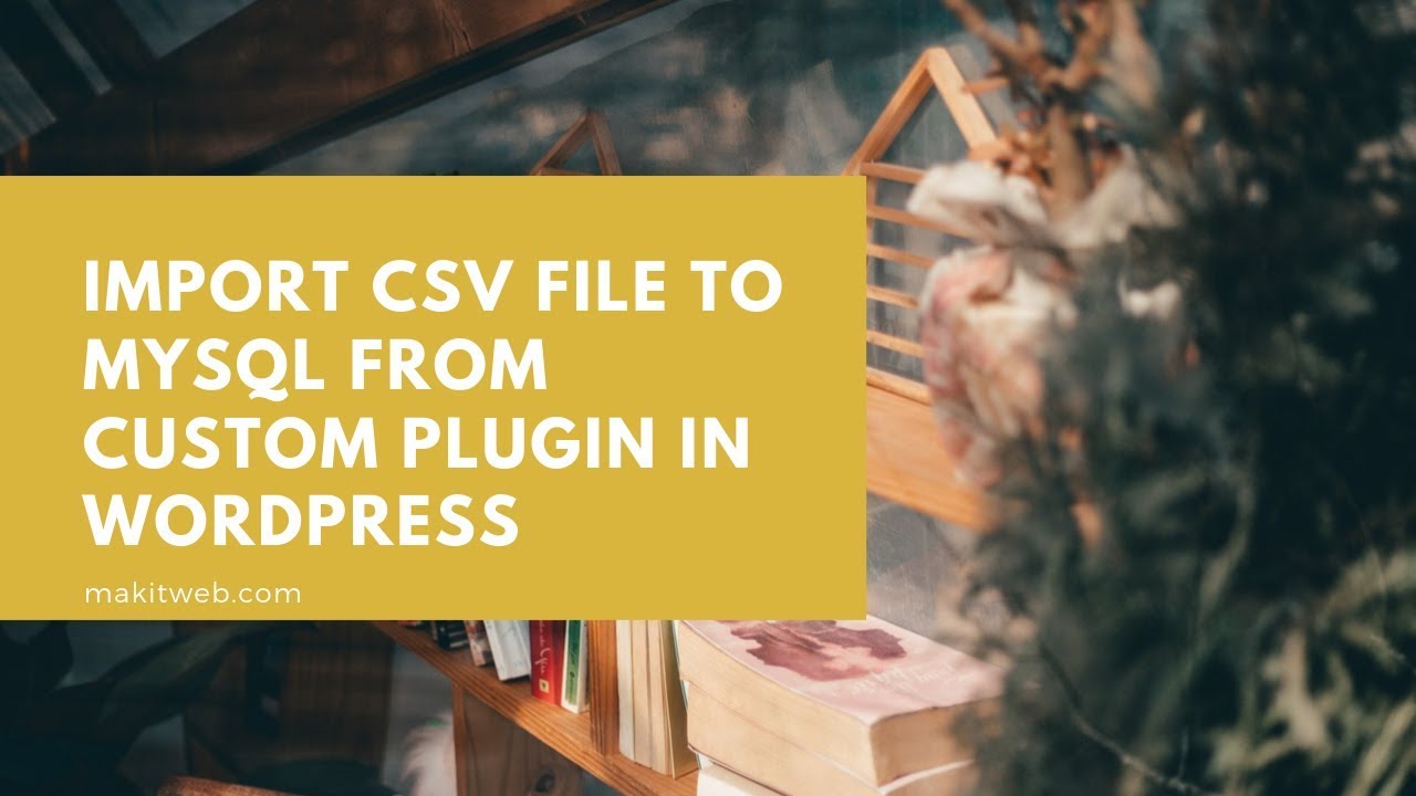 Video thumbnail for Import CSV file to MySQL from custom plugin in WordPress
