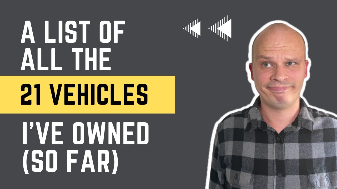 Video thumbnail for ALL 21 Vehicles That I Have Owned (So Far)