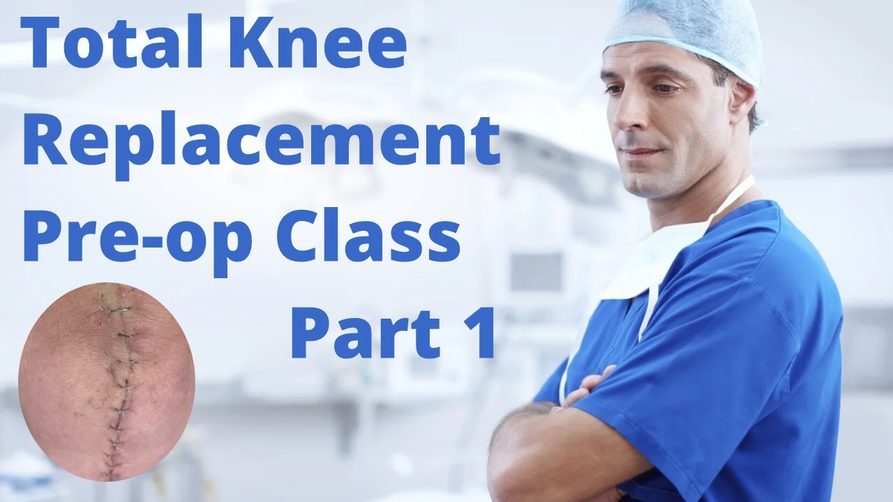 Video thumbnail for Pre Op Total Knee Replacement Class Part 1