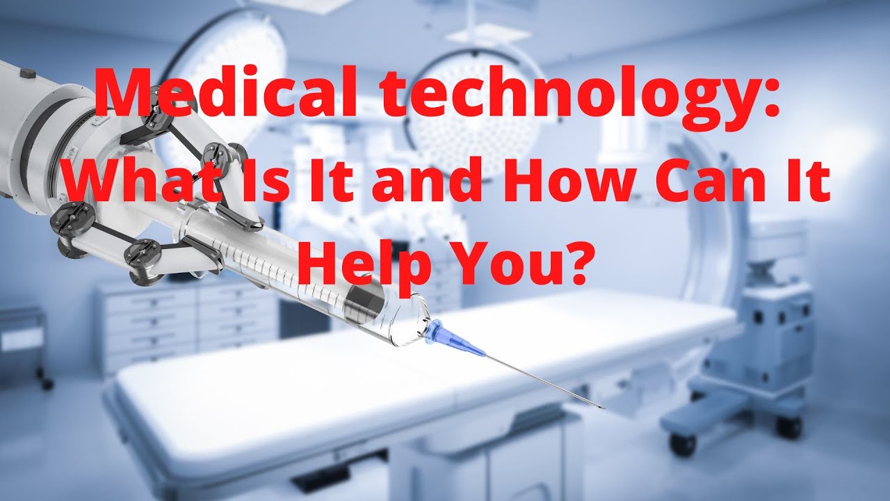 'Video thumbnail for Medical Technology: What Is It and How Can It Help You'