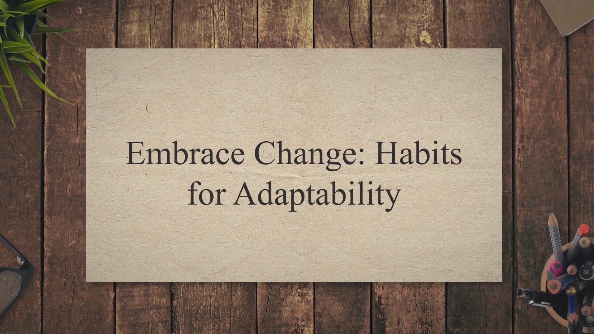 'Video thumbnail for Embrace Change: Habits for Adaptability'