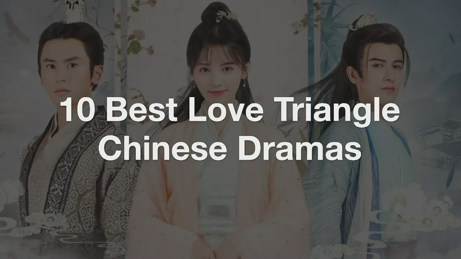 'Video thumbnail for Top 10 Best Love Triangle Chinese Dramas'