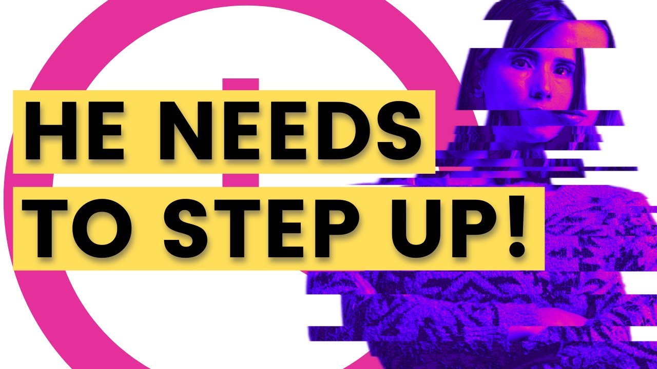 Video thumbnail for Your Partner Needs to Step Up (Don't Accept His SH*T!)