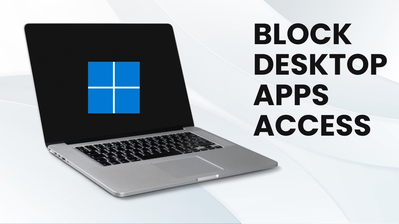 'Video thumbnail for How to Block Desktop Apps Access in Windows 11?'