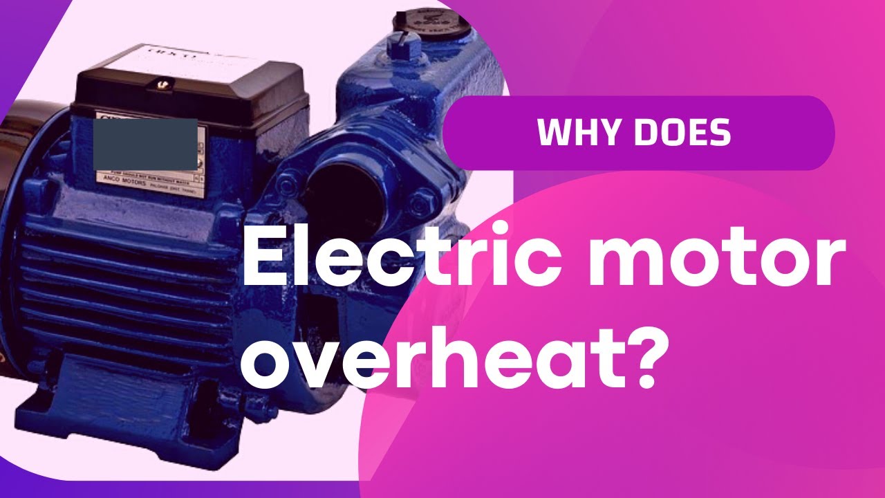 'Video thumbnail for Electric motor overheating causes explained'