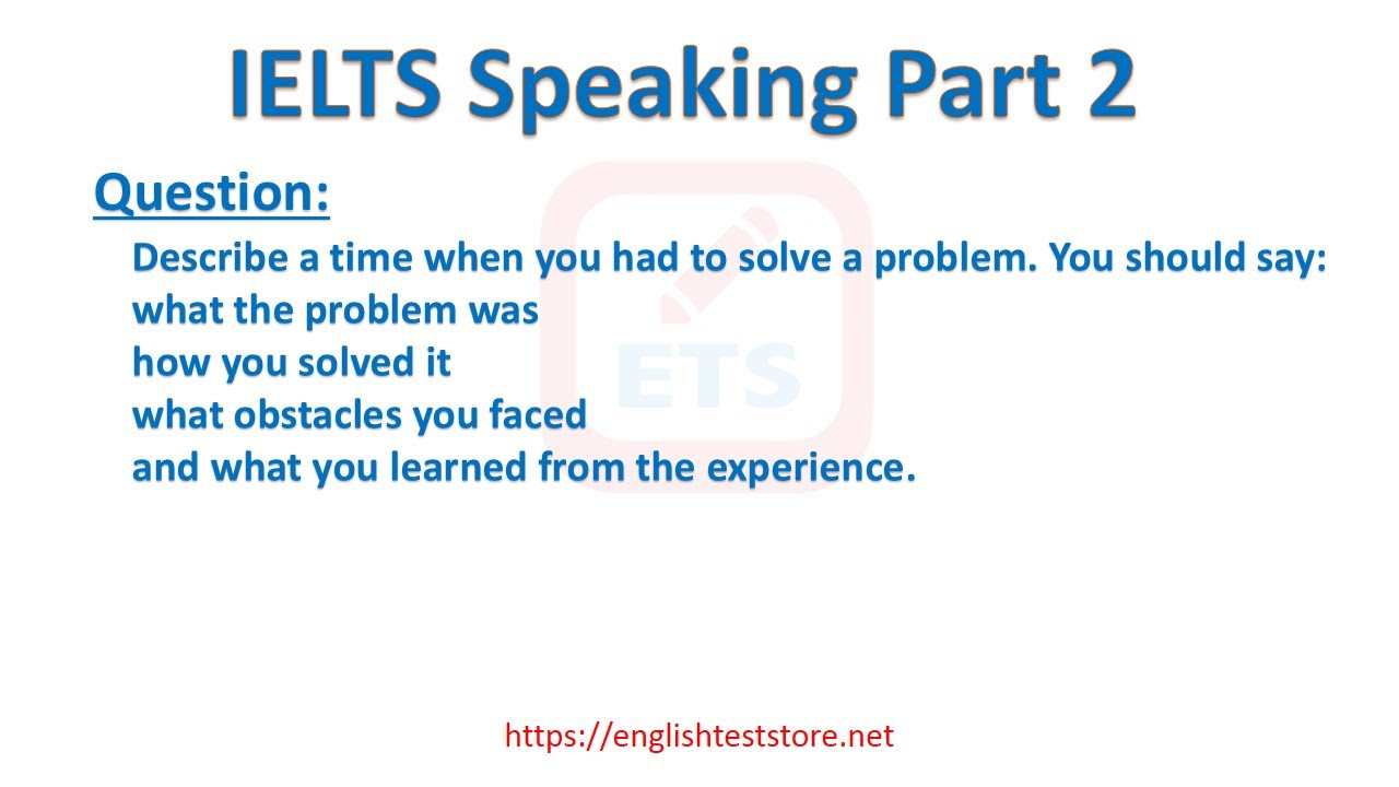 'Video thumbnail for IELTS Speaking Part 2 - Describe a time when you had to solve a problem.'