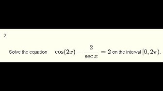 'Video thumbnail for Solve Trigonometric Equation  cos(2x) - 2/sec (x) = 2   -   Grade 12'