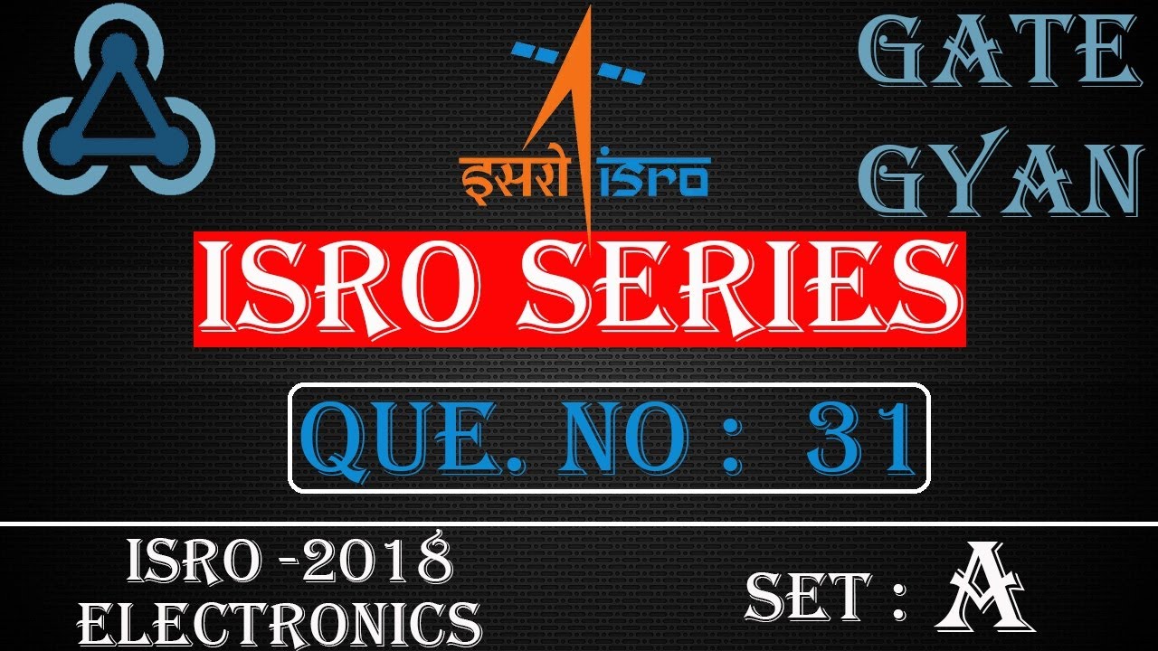 'Video thumbnail for ISRO 2018 Solutions Electronics |Question 31 Set-A |ISRO Previous Year Paper| ISRO SERIES| GATE GYAN'