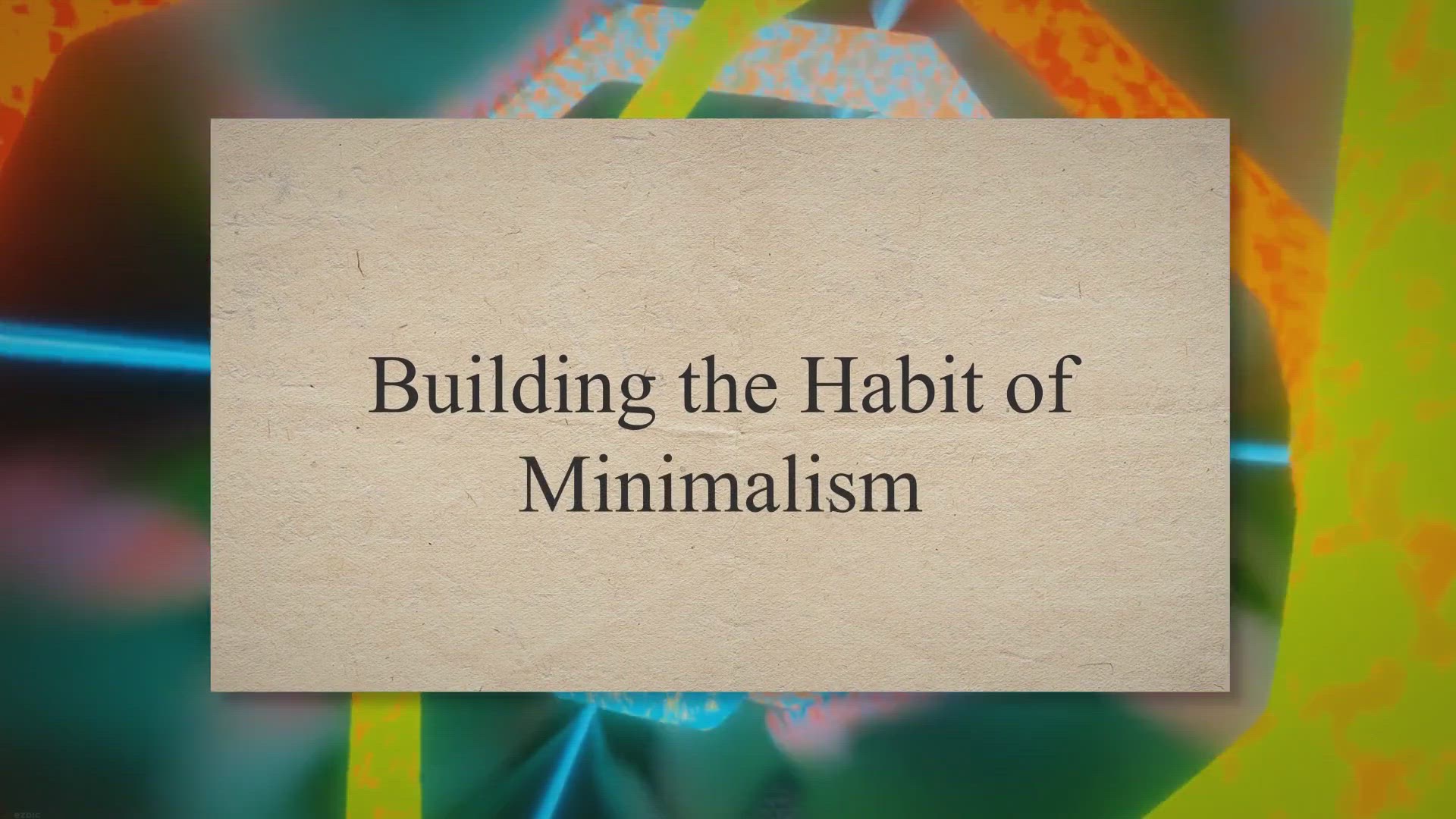'Video thumbnail for Building the Habit of Minimalism'