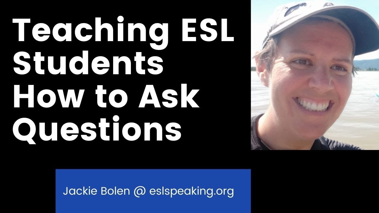 'Video thumbnail for Teach Students How to Ask Questions in ESL/EFL/TEFL Classes: The Key to Better English Speaking!'