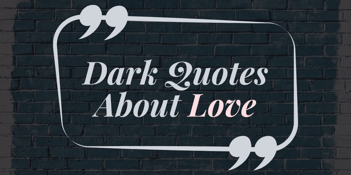 Video thumbnail for 50 Dark Quotes About Love