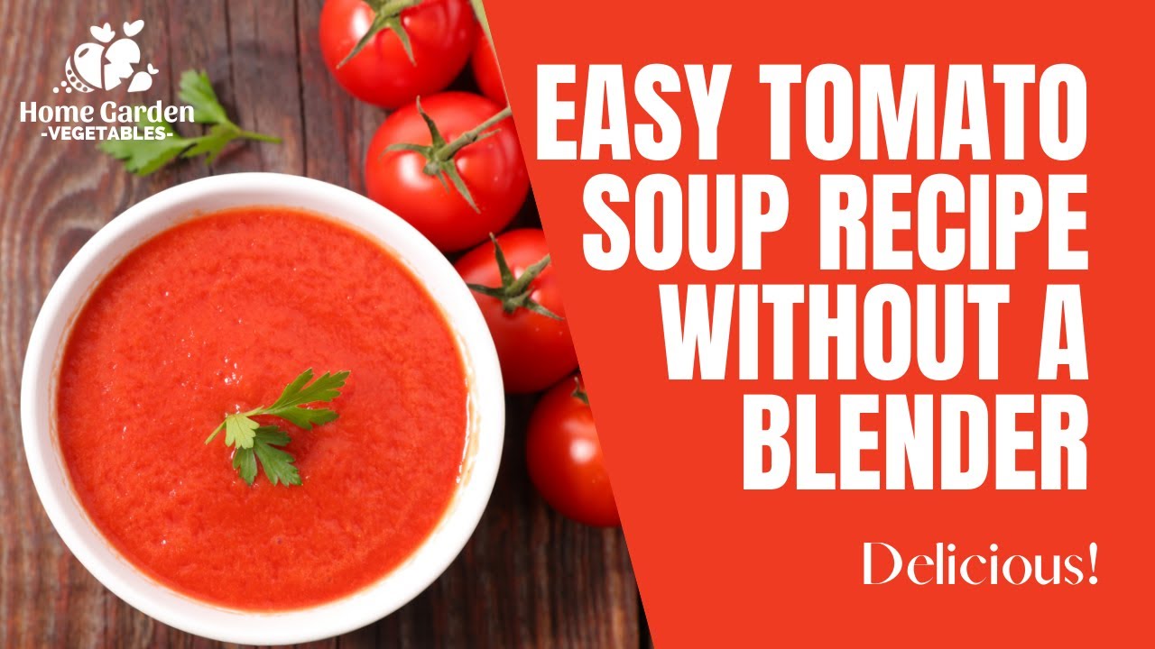 Video thumbnail for Easy Tomato Soup Recipe Without Blender