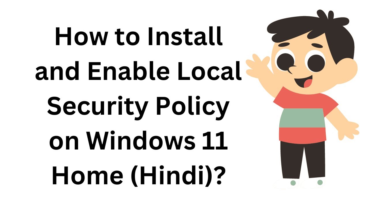 'Video thumbnail for How to Install and Enable Local Security Policy on Windows 11 Home (Hindi)?'