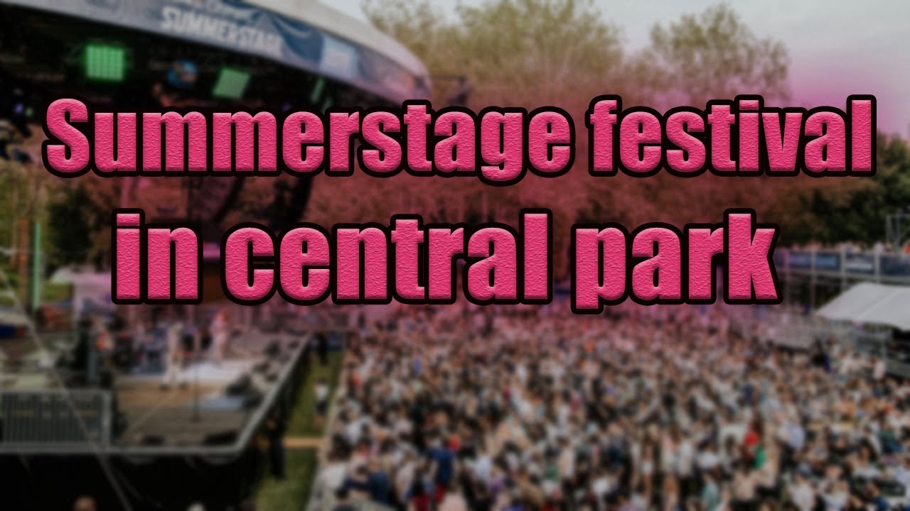 Video thumbnail for SummerStage Festival in Central Park 2023 | Live Stream, Lineup, and Tickets Info