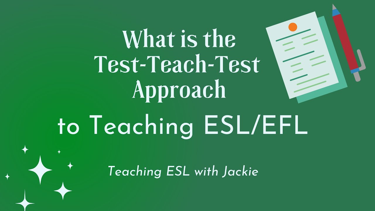 'Video thumbnail for What is the Test Teach Test Approach to Teaching ESL/EFL? | Approach and Method in Language Teaching'