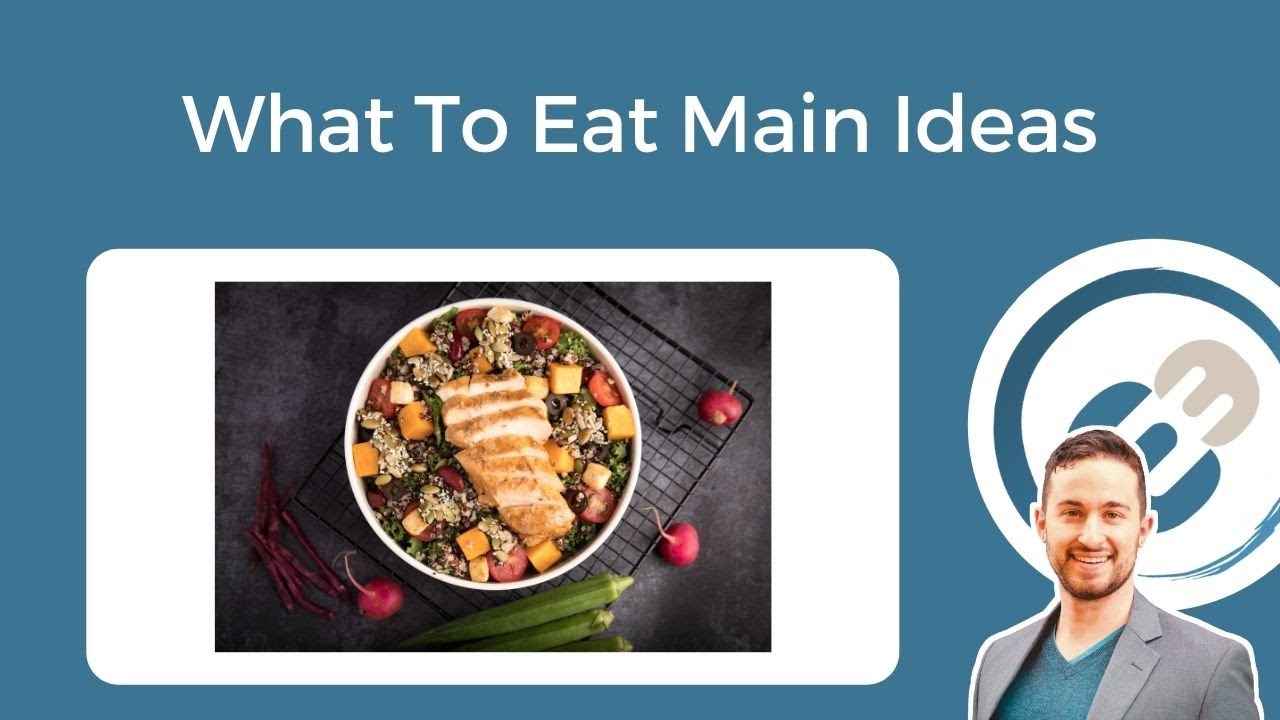 Video thumbnail for What To Eat Main Ideas