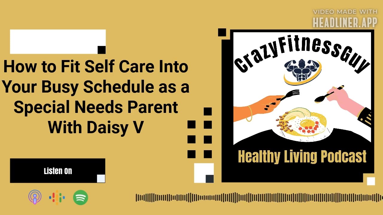 Video thumbnail for CrazyFitnessGuy® Healthy Living Podcast - How to Fit Self Care Into Your Busy Schedule as a...