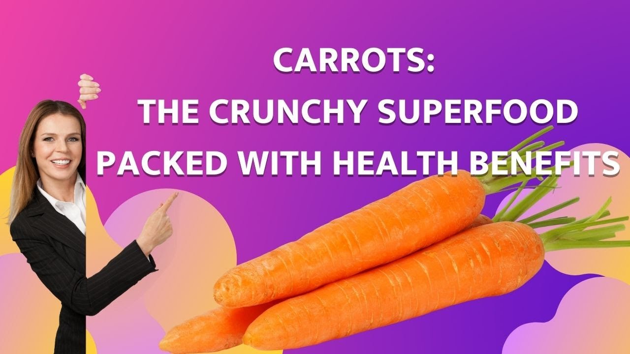 'Video thumbnail for Carrots: The Crunchy Superfood Packed with Health Benefits'