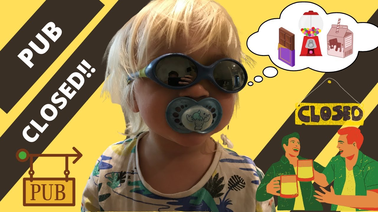 Video thumbnail for PUB CLOSED!! NOT happy at all, he wants some candy but I would like a pint, please!