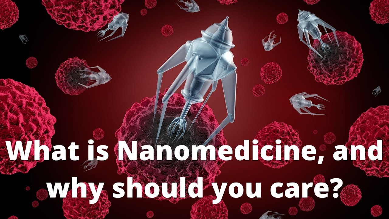 'Video thumbnail for What Is Nanomedicine and Why Should You Care'