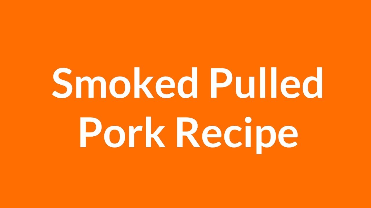 'Video thumbnail for Smoked Pulled Pork Recipe | * Simple and Delicious *'