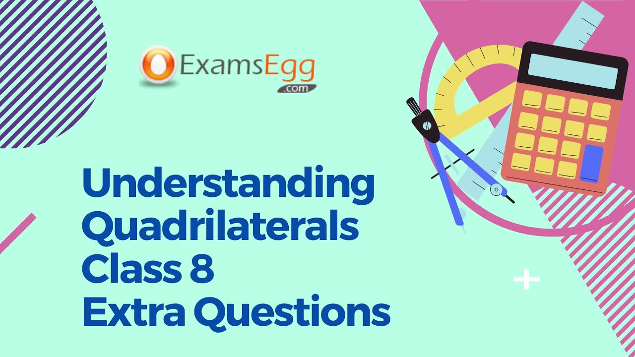 'Video thumbnail for Understanding Quadrilaterals Class 8 Extra Questions - Examsegg Mathematics'