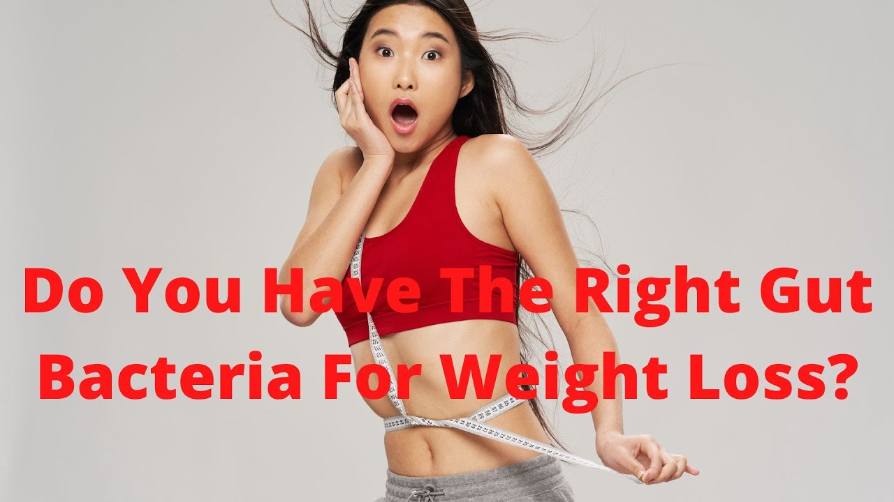 'Video thumbnail for Do You Have the Right Gut Bacteria For Weight Loss'