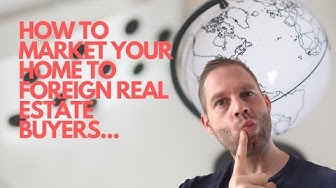 Video thumbnail for How to Market Your Home to Foreign Real Estate Buyers?