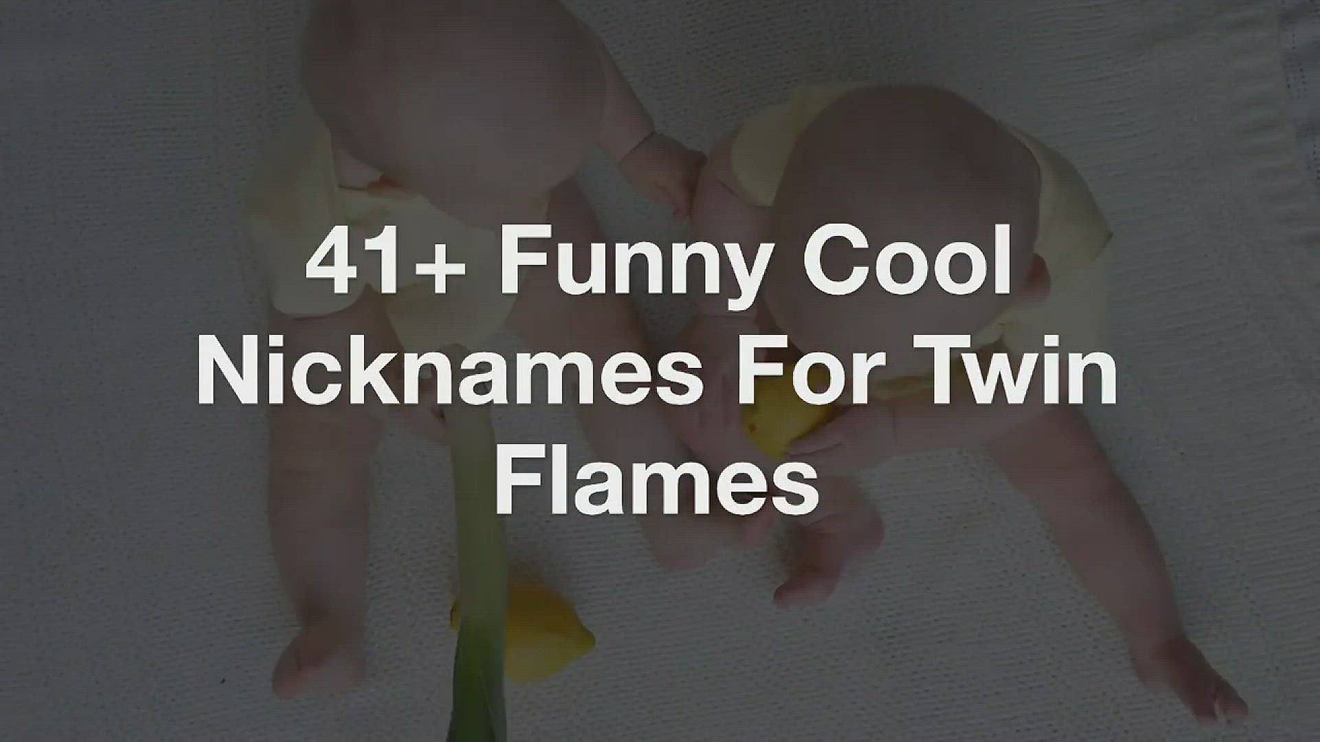 'Video thumbnail for Nicknames For Twin Flames | 41+ Funny Cool Nicknames For Twin Flames'