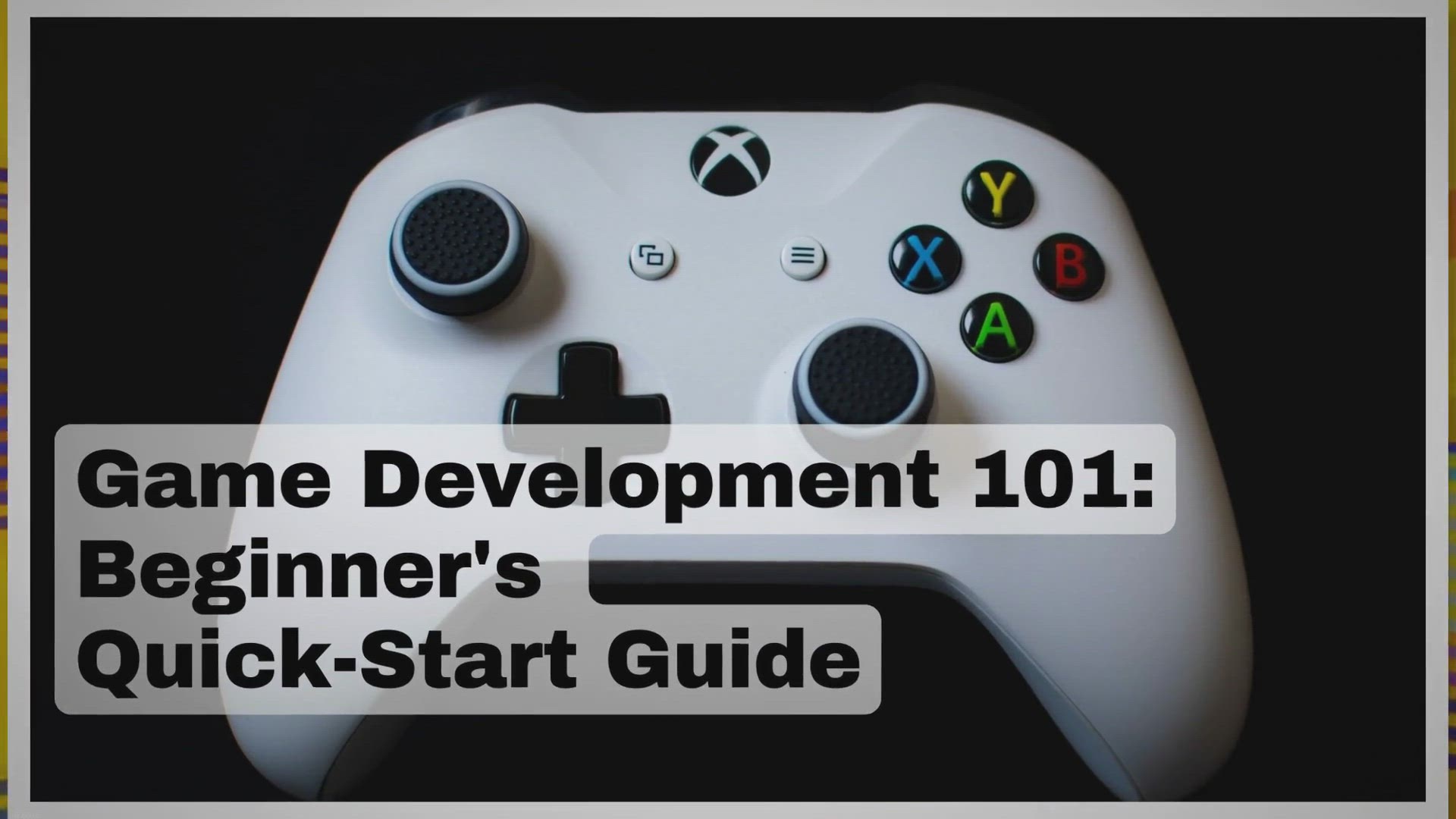 Video thumbnail for Game Development 101: Beginner’s Quick-Start Guide