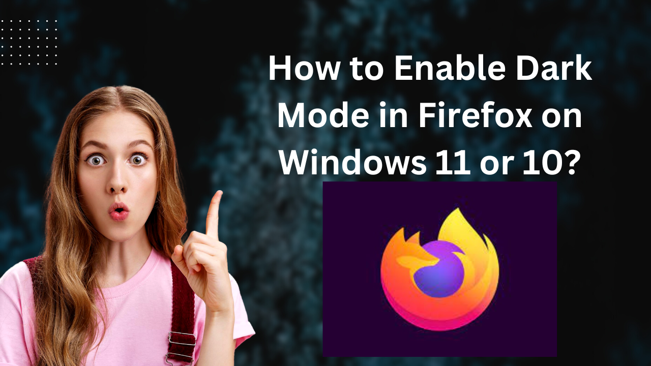 'Video thumbnail for How to Enable Dark Mode in Firefox on Windows 11 or 10?'