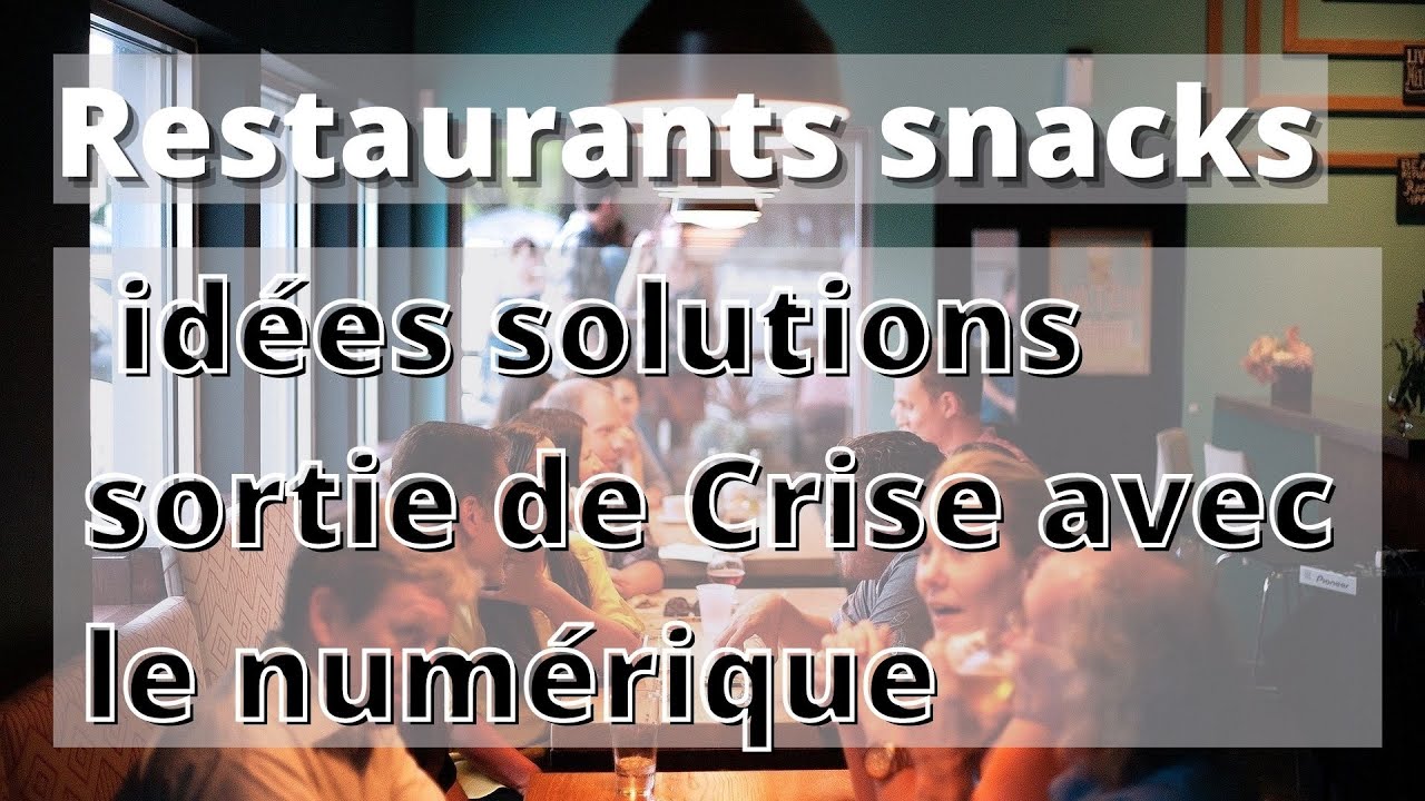 Video thumbnail for Restaurants snacks :  le digital pour sortie de crise covid