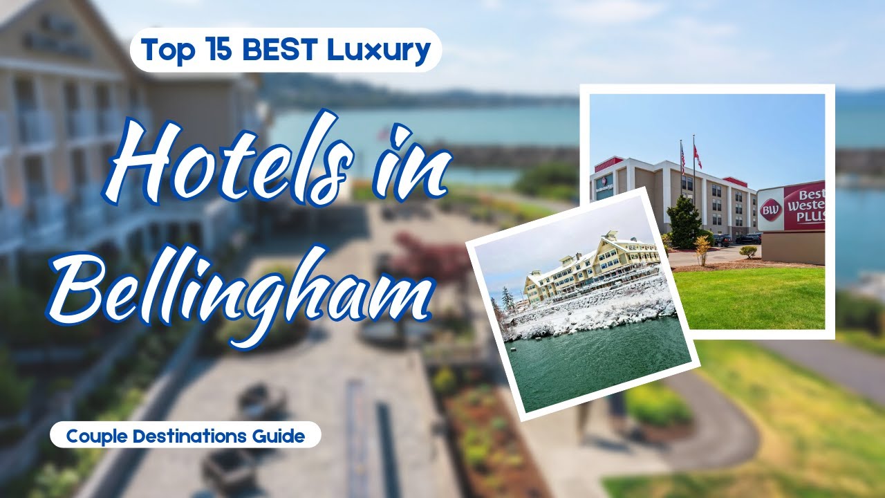 'Video thumbnail for Top 15 Luxury Romantic Hotels in Bellingham, Washington State | USA - English'