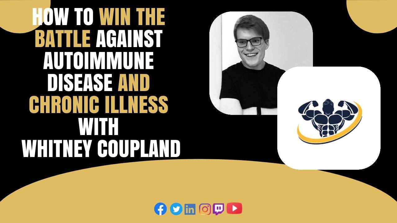 Video thumbnail for How to Win the  Battle Against  Autoimmune  Disease and  Chronic Illness  With  Whitney Coupland