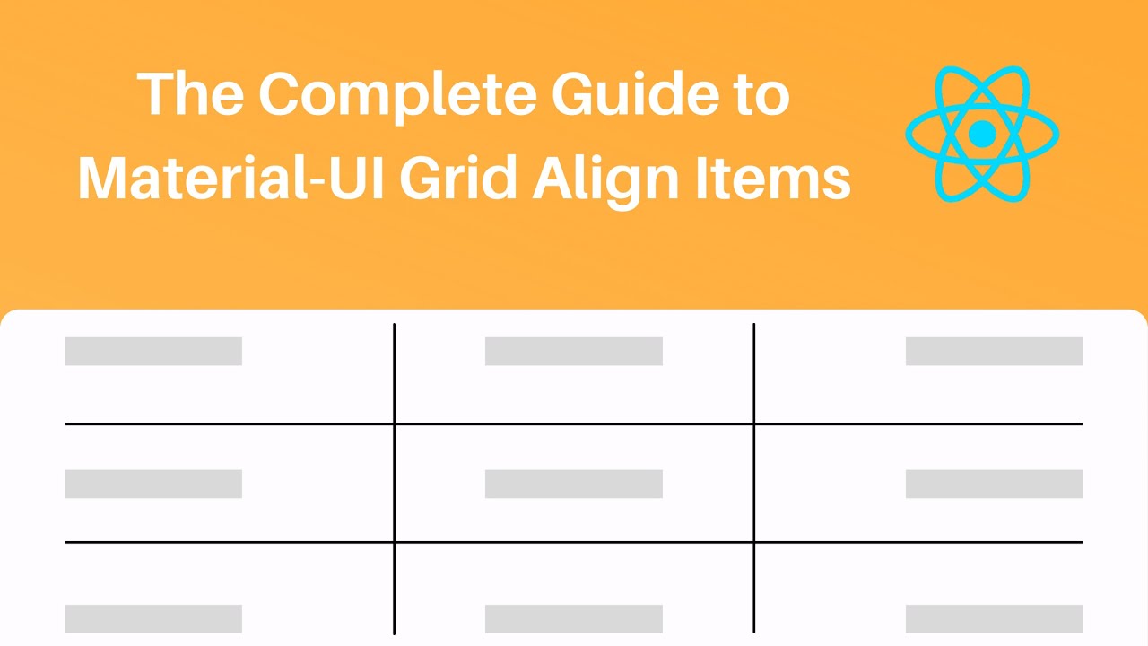 Video thumbnail for The Complete Guide to Material UI Grid Align Items