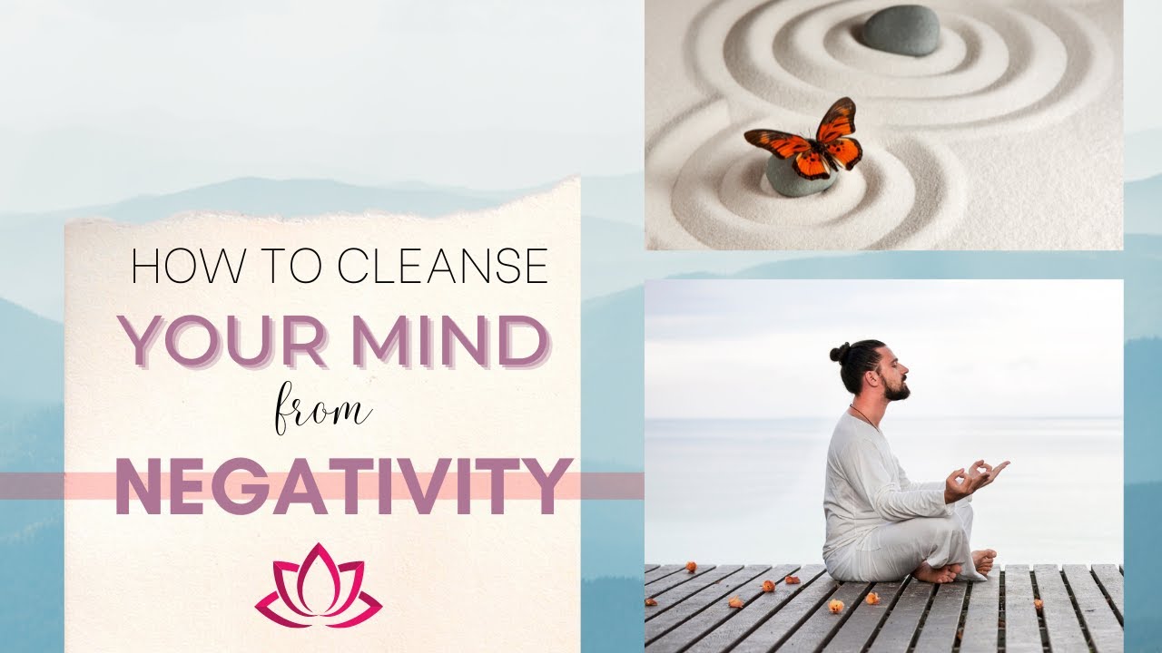 Video thumbnail for How to Cleanse Your Mind from Negativity
