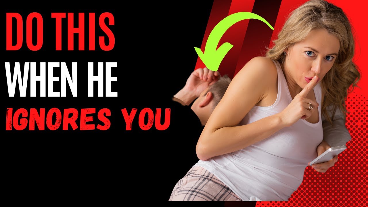 Video thumbnail for When A Man IGNORES You,  DO This