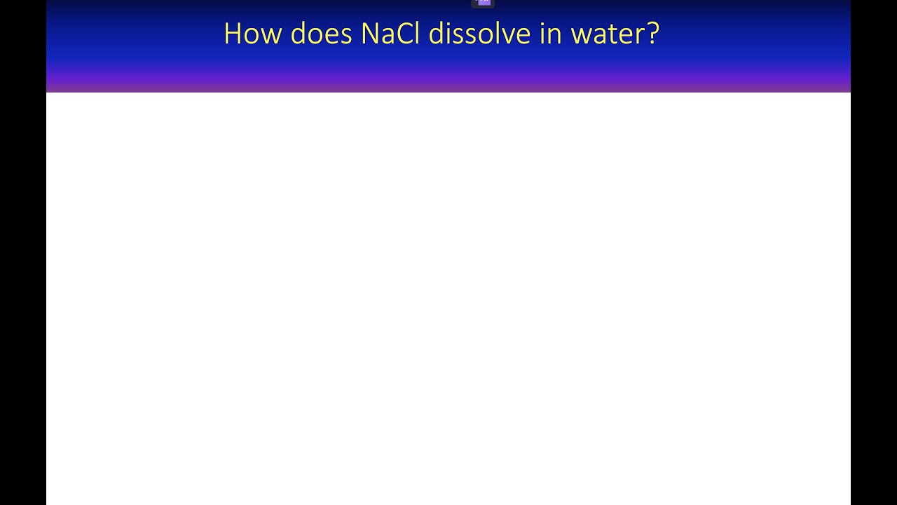 'Video thumbnail for How does sodium chloride (NaCl) dissolve in water?'
