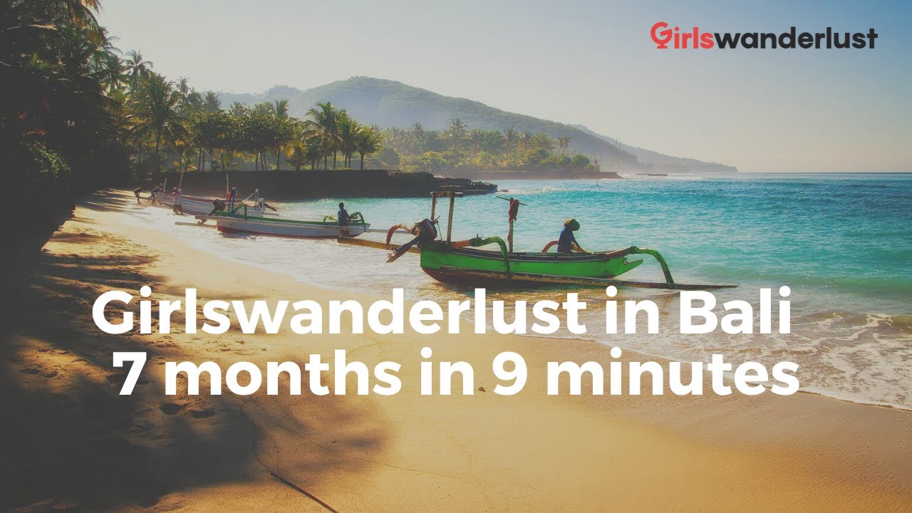 Video thumbnail for Girlswanderlust in Bali - 7 months in 9 minutes