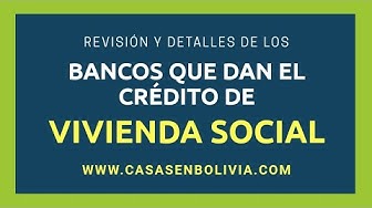 Video thumbnail for Revisión de los bancos que dan el crédito de vivienda social en Bolivia