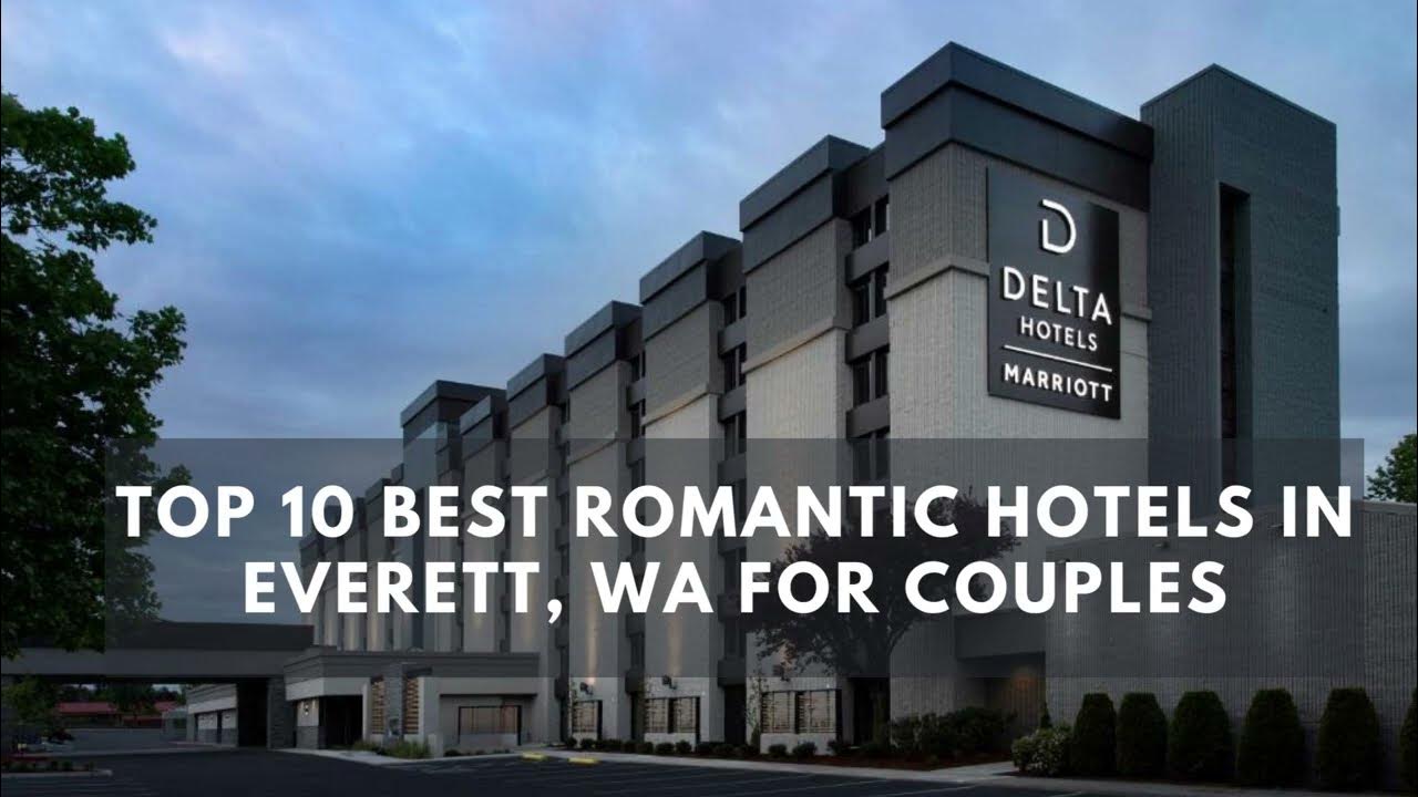 'Video thumbnail for Top 10 Luxury Hotels in Everett, WA — That All Ages Love'