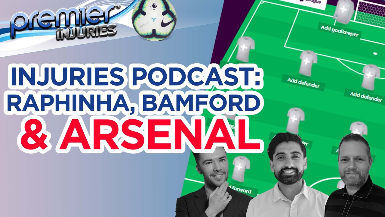 'Video thumbnail for FPL Injury Pod (Dr Raj 3cB Performance) | Raphinha, Bamford & Arsenal  | Premier League Injury News'