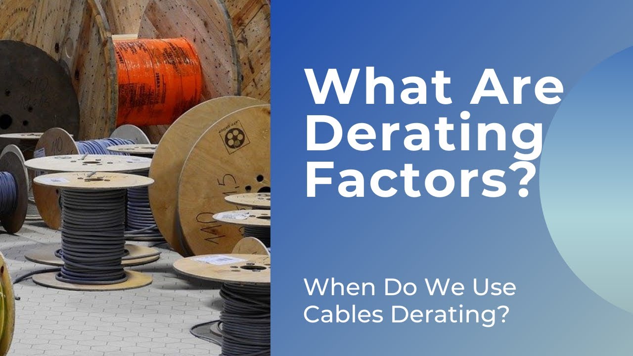 'Video thumbnail for Cables Derating Factor Explained for Beginners'
