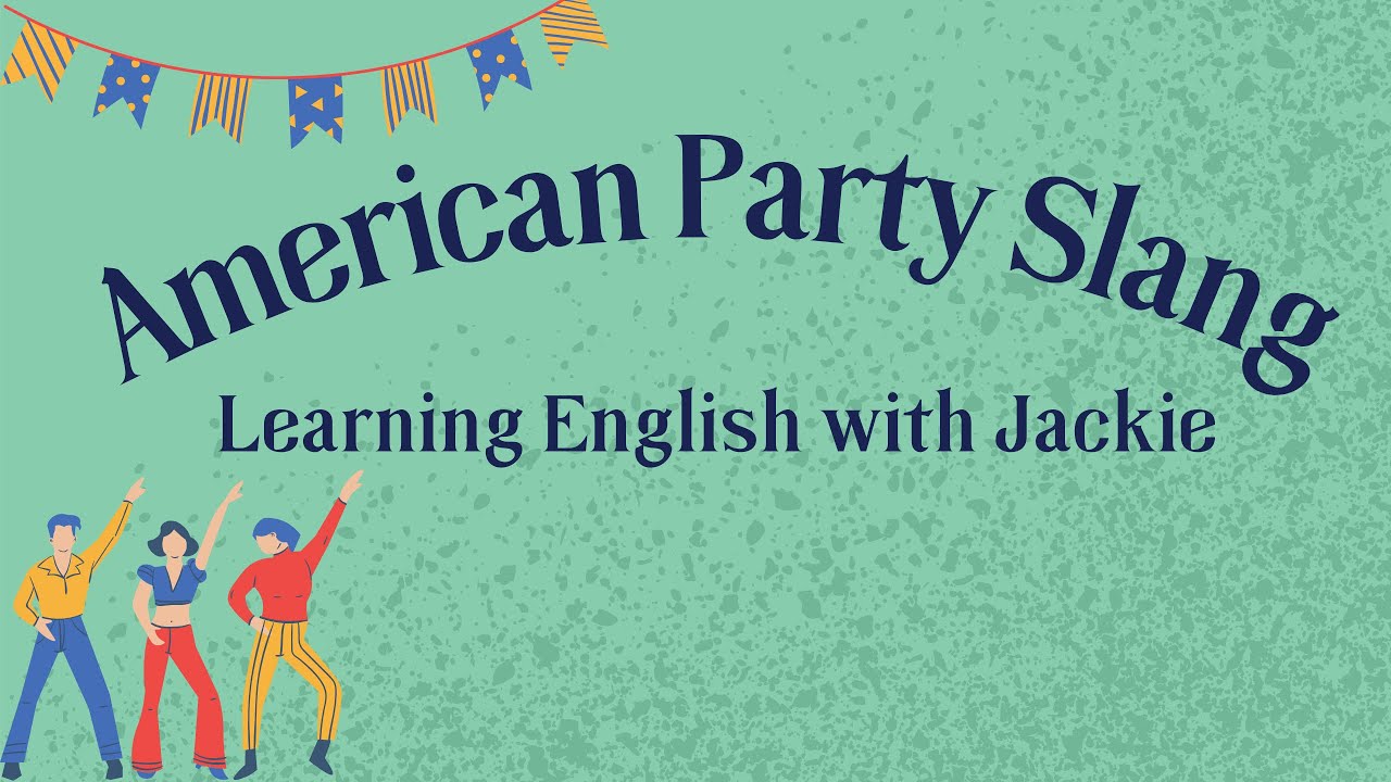 'Video thumbnail for American Party Slang | Learning English with Jackie'