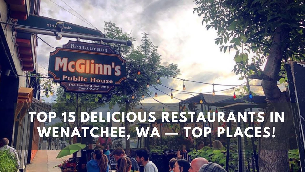 'Video thumbnail for Top 15 Delicious Restaurants in Wenatchee, WA — Top Places!'