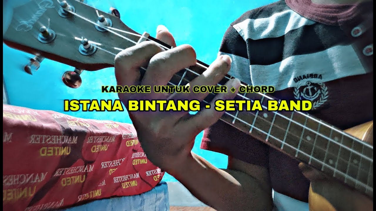 Video thumbnail for Istana Bintang - Setia Band Karaoke Ukulele Untuk Cover + Chord