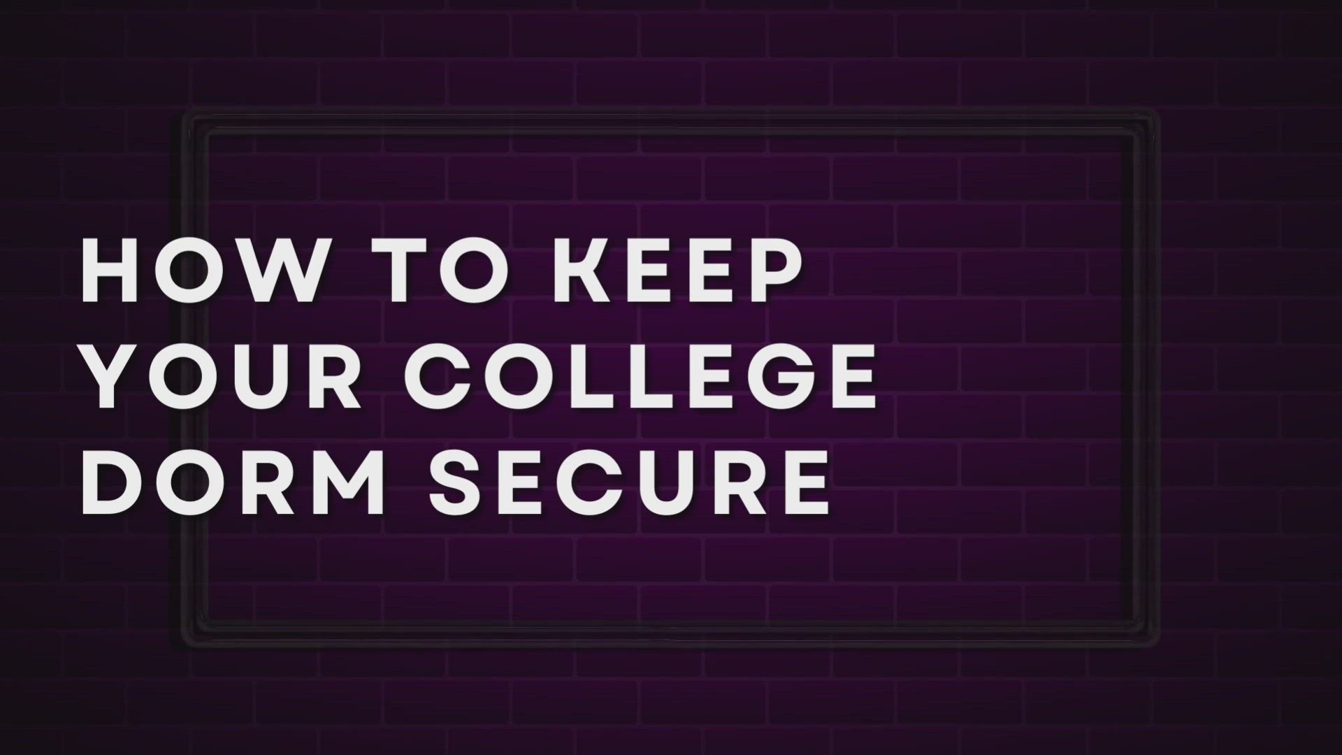 'Video thumbnail for How To Keep Your College Dorm Secure'