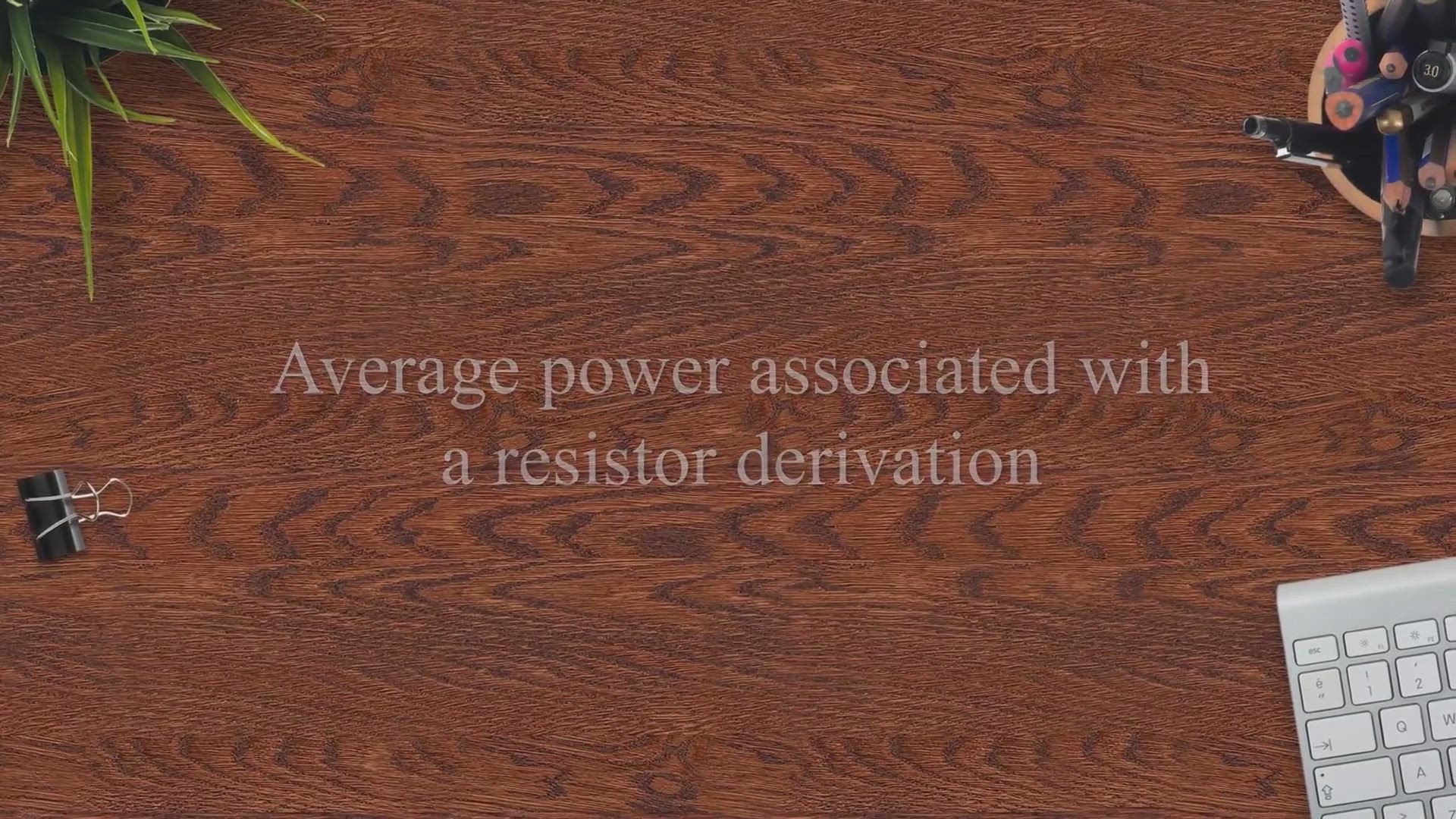 Video thumbnail for Average Power Associated With A Resistor Derivation - Laws Of Nature